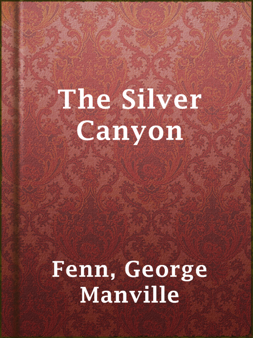 Upplýsingar um The Silver Canyon eftir George Manville Fenn - Til útláns